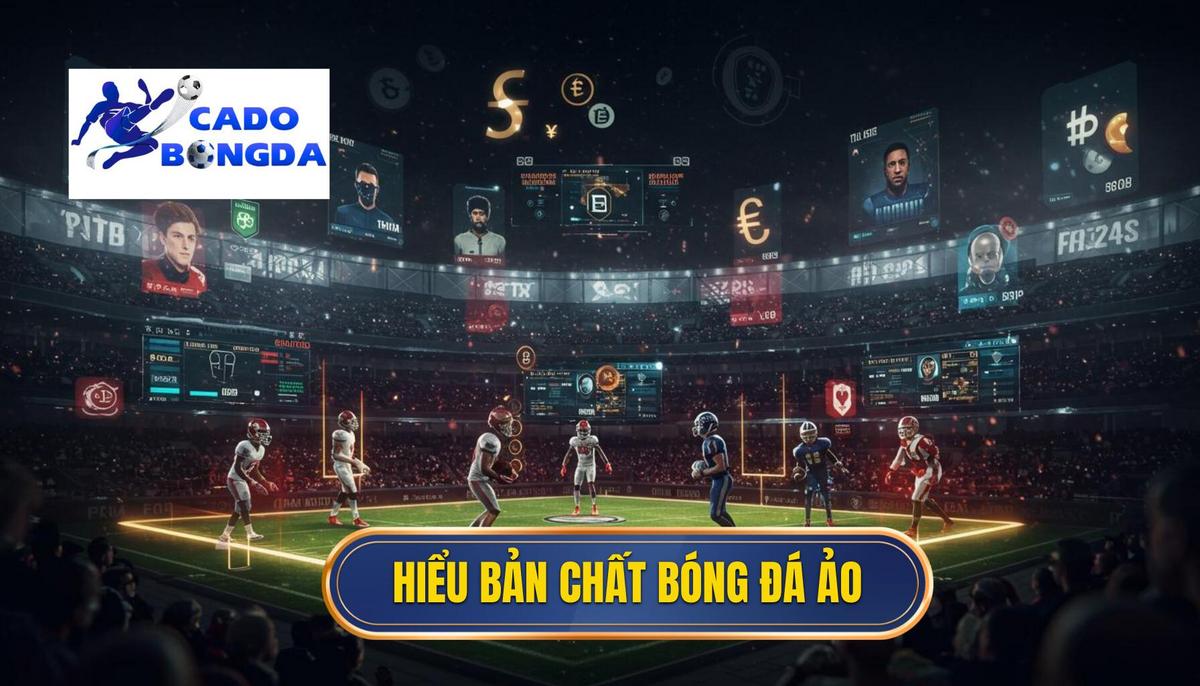 Mẹo Cá Cược Bóng Đá Ảo Hiệu Quả: Bí Kíp Ăn Tiền Từ Chuyên Gia CÁ ĐỘ BÓNG ĐÁ 1 Phần 1_ Hiểu Rõ Bản Chất Của Bóng Đá Ảo (Virtual Football)