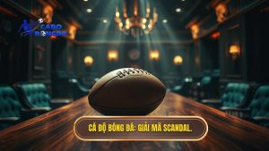 Cá độ bóng đá_ Giải mã scandal.