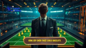 Đẳng cấp chiến thuật Carlo Ancelotti.
