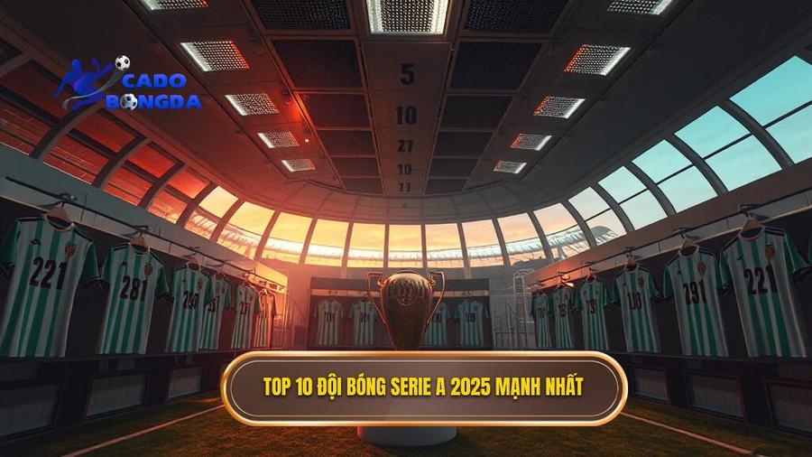 Top 10 đội bóng mạnh nhất Serie A 2025: Cuộc chiến vương quyền khốc liệt 2 Top 10 đội bóng Serie A 2025 mạnh nhất